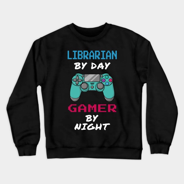 Librarian By Day Gamer By Night Crewneck Sweatshirt by jeric020290